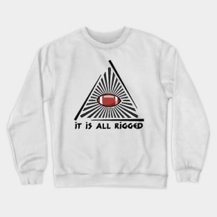 It Is All Rigged Crewneck Sweatshirt